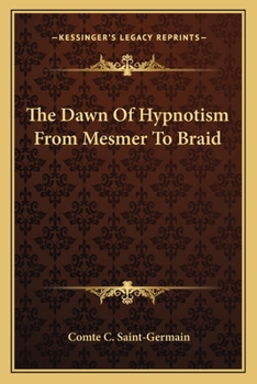 Paperback The Dawn Of Hypnotism From Mesmer To Braid Book