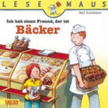 Paperback Ich hab einen Freund, der ist Bäcker [German] Book