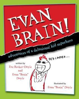 Paperback Evan Brain!: Adventures of a Delusional Kid Superhero Book