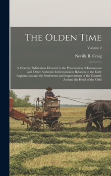 Hardcover The Olden Time: A Monthly Publication Devoted to the Preservation of Documents and Other Authentic Information in Relation to the Earl Book