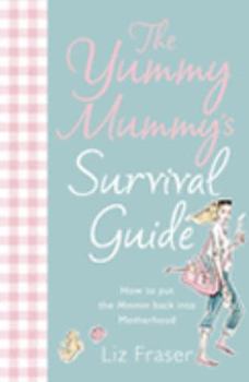 Hardcover The Yummy Mummy's Survival Guide Book