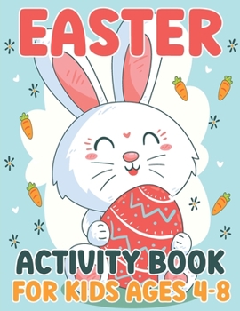 Easter Activity Book for Kids Age 4-8: 52 Easter Fun Activities for Boys and Girls Easter Gift for Kids Coloring, Dot to Dot, Dice Game, Find the Diff