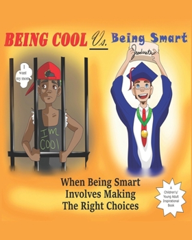 Paperback Being Cool vs. Being Smart: When Being Smart Involves Making The Right Choices Book