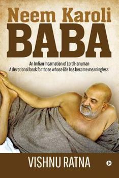 Paperback Neem Karoli Baba: An Indian Incarnation of Lord Hanuman- A devotional book for those whose life has become meaningless Book