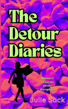 Paperback The Detour Diaries: Women's voices on career disruption Book