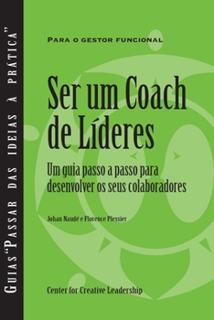 Paperback Becoming a Leader-Coach: A Step-by-Step Guide to Developing Your People (Portuguese for Europe) [Portuguese] Book