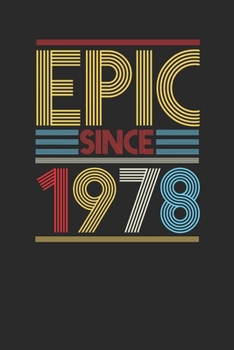 Epic Since 1978: Dotted Bullet Notebook (6" x 9" - 120 pages) ~ Birthday Themed Notebook for Daily Journal, Diary, and Gift