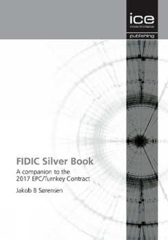 Paperback Fidic Silver Book: A Companion to the 2017 Epc/Turnkey Contract Book