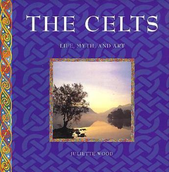 The Celts: Life, Myth, and Art - Book #7 of the Ancient Civilisations: life, myth and art