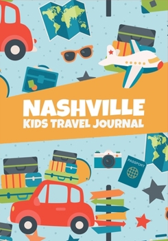 Paperback Nashville: Kids Travel Journal, Family Road Trip Log Book, Record Fun Adventures, Small Keepsake Diary Book