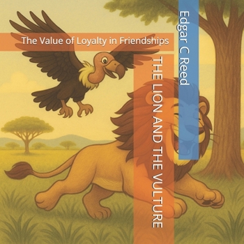 Paperback The Lion and the Vulture: The Value of Loyalty in Friendships Book