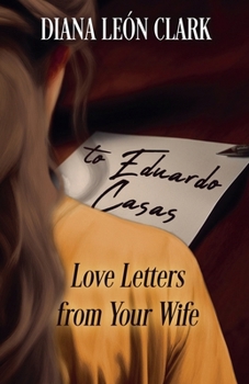 To Eduardo Casas: Love Letters from Your Wife