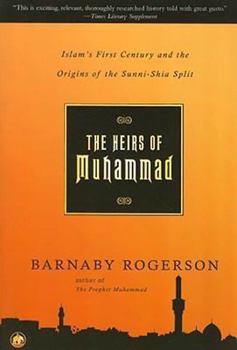 Paperback The Heirs of Muhammadislam's First Century and the Origins of the Sunni-Shia Spl: Islam's First Century and the Origins of the Sunni-Shia Split Book