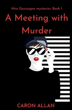 A Meeting With Murder (Miss Gascoigne Mysteries)