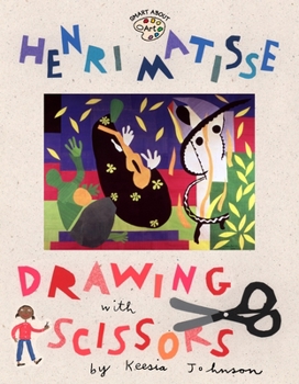 Henri Matisse: Drawing with Scissors: Drawing with Scissors (Smart About Art) - Book  of the Smart About Art