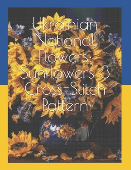 Ukrainian National Flowers: Sunflowers 3 Cross-Stitch Pattern
