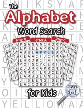 Paperback The Alphabet Word Search for Kids: (Ages 4-8) One Word Search for Every Letter of the Alphabet! [Large Print] Book