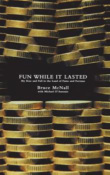 Hardcover Fun While It Lasted: My Rise and Fall in the Land of Fame and Fortune Book