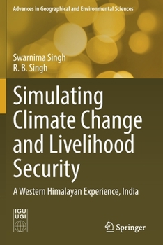 Paperback Simulating Climate Change and Livelihood Security: A Western Himalayan Experience, India Book