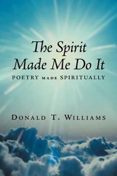 Paperback The Spirit Made Me Do It: Poetry Made Spiritually Book