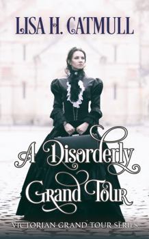 Paperback A Disorderly Grand Tour (Victorian Grand Tour) Book