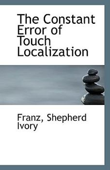 Paperback The Constant Error of Touch Localization Book