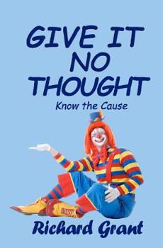 Paperback Give It No Thought: Know the cause Book