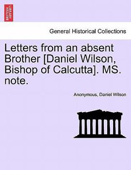 Paperback Letters from an Absent Brother [Daniel Wilson, Bishop of Calcutta]. Ms. Note. Book