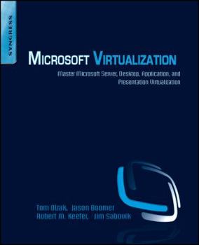 Paperback Microsoft Virtualization: Master Microsoft Server, Desktop, Application, and Presentation Virtualization Book