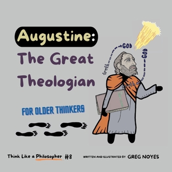 Augustine, The Great Theologian: For Older Thinkers (Think Like a Philosopher)