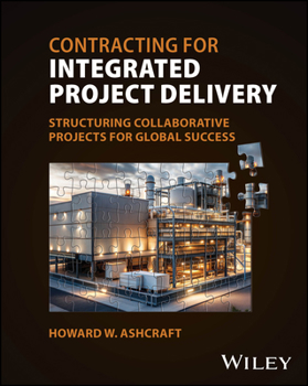 Hardcover Contracting for Integrated Project Delivery: Processes and Structures for Success Book