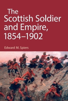 Paperback The Scottish Soldier and Empire, 1854-1902 Book