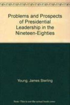 Paperback Problems and Prospects of Presidential Leadership in the Nineteen-Eighties Book