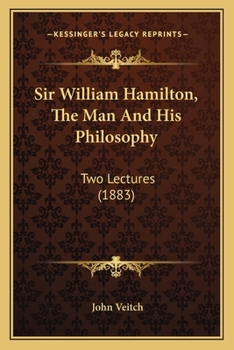 Paperback Sir William Hamilton, The Man And His Philosophy: Two Lectures (1883) Book