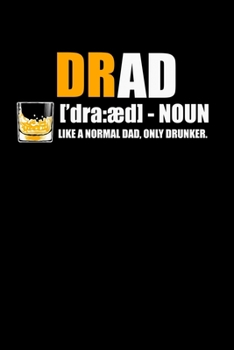 Paperback Notebook: Drad Drunk Dad Definition Whiskey Apparel 120 Pages, 6X9 Inches, Blank Book