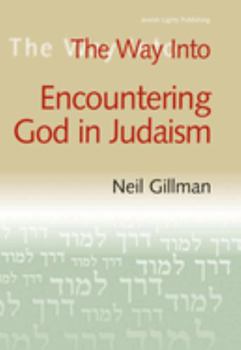 Hardcover The Way Into Encountering God in Judaism Book