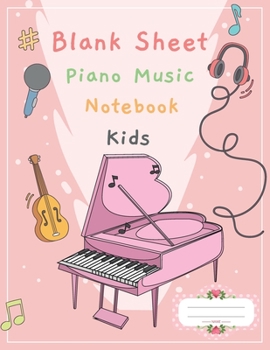 Blank Sheet Piano Music Notebook Kids: Wide Staff Manuscript Paper 3 Staves per Page Music Writing Notebook Kids for Learning