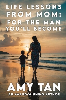 Life Lessons From Mom: For The Man You'll Become