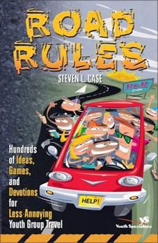 Paperback Road Rules: Hundreds of Ideas, Games, and Devotions for Less-Annoying Youth Group Travel Book