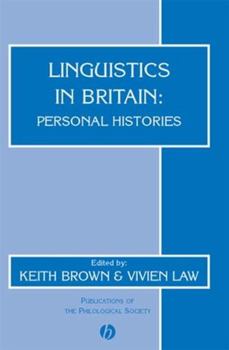 Linguistics in Britain: Personal Histories (Publications of the Philological Society)
