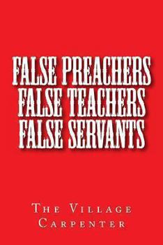 Paperback False Preachers False Teachers False Servants Book