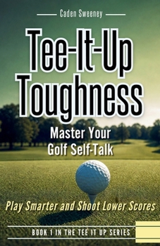 Paperback Tee-It-Up Toughness: Play Smarter Golf, Stay Calmer and Shoot Lower Scores Book