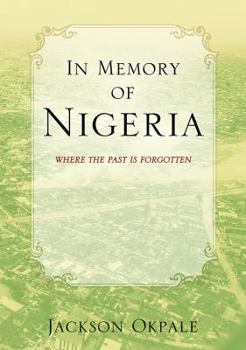 Paperback In Memory of Nigeria: Where The Past Is Forgotten Book