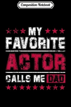 Composition Notebook: Mens Actor Dad Gift From Daughter Distressed Journal/Notebook Blank Lined Ruled 6x9 100 Pages