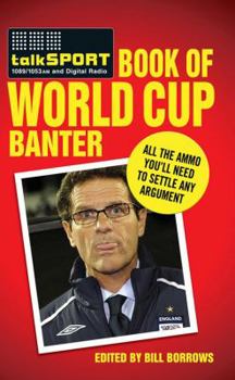 Paperback The Talksport Book of World Cup Banter: All the Ammo You Need to Settle Any Argument Book