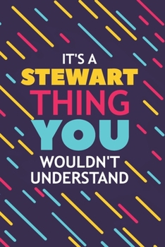Paperback It's a Stewart Thing You Wouldn't Understand: Lined Notebook / Journal Gift, 120 Pages, 6x9, Soft Cover, Glossy Finish Book
