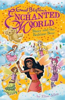 Bizzy And The Bedtime Bear - Book #5 of the Enid Blyton's Enchanted World