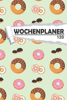 Wochenplaner Donut: Eleganter Terminplaner I DIN A5 I 120 Seiten I Undatiert I Wochenkalender I Organizer für Schule, Uni und Büro (Kunstvolle Wochenplaner) (German Edition)