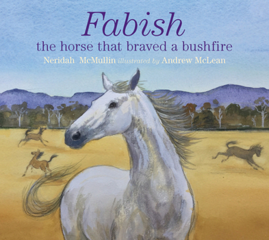 Hardcover Fabish: The Horse That Braved a Bushfire Book