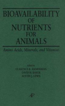 Hardcover Bioavailability of Nutrients for Animals: Amino Acids, Minerals, Vitamins Book